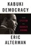 Eric Alterman - Kabuki Democracy - The System vs. Barack Obama.