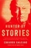 Eduardo Galeano et Mark Fried - Hunter of Stories.
