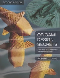 Robert J. Lang - Origami Design Secrets - Mathematical Methods for an Ancient Art.