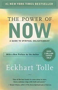Eckhart Tolle - The Power of Now - A Guide to Spiritual Enlightenment.