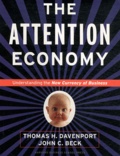 Thomas H. Davenport - The Attention Economy - Understanding the New Currency of Business.