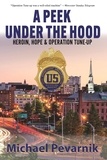  Michael Pevarnik - A Peek Under the Hood: Heroin, Hope, and Operation Tune-Up.