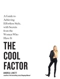 Andrea Linett - The Cool Factor - A Guide to Achieving Effortless Style, with Secrets from the Women Who Have It.