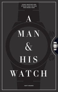 Matt Hranet - A man and his watch - Iconic watches & stories from the men who wore them.