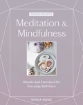 Shiva Rose - Whole Beauty: Meditation &amp; Mindfulness - Rituals and Exercises for Everyday Self-Care.