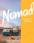 Emma Reddington et Sian Richards - Nomad - Designing a Home for Escape and Adventure.