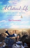 Pesi Dinnerstein - A Cluttered Life - Searching for God, Serenity, and My Missing Keys.
