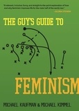 Michael Kaufman et Michael Kimmel - The Guy's Guide to Feminism.