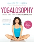 Mandy Ingber - Yogalosophy - 28 Days to the Ultimate Mind-Body Makeover.