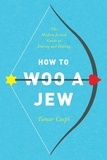 Tamar Caspi - How to Woo a Jew - The Modern Jewish Guide to Dating and Mating.