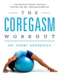 Debby Herbenick - The Coregasm Workout - The Revolutionary Method for Better Sex Through Exercise.