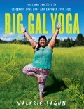 Valerie Sagun - Big Gal Yoga - Poses and Practices to Celebrate Your Body and Empower Your Life.