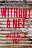 Michelle Tea - Without a Net - The Female Experience of Growing Up Working Class.