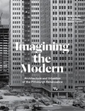  Random House - Imagining the modern - Architecture urbanism and the Pittsburg renaissance.