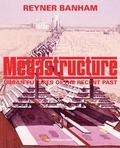 Reyner Banham - Megastructure.