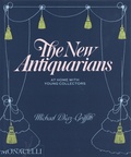 Michael Diaz-Griffith et Brian W Ferry - The New Antiquarians - At home with young collectors.