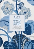 Hudson Moore - Blue and White Done Right - The Classic Color Combination for Every Decorating Style.