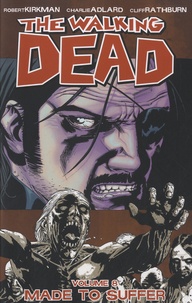Robert Kirkman et Charlie Adlard - The Walking Dead Tome 8 : Made to Suffer.