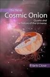 Frank Close - The New Cosmic Onion - Quarks and the Nature of the Universe.