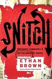 Ethan Brown - Snitch - Informants, Cooperators &amp; the Corruption of Justice.