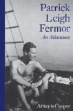 Artemis Cooper - Patrick Leigh Fermor: An Adventure.