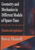 Sawa Manoff - Geometry and Mechanics in Different Models of Space-Time - Dynamics and Applications.