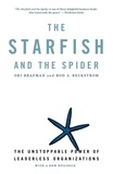Ori Brafman - The Starfish and the Spider : the Unstoppable Power of Leaderless Organizations.
