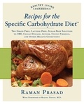 Raman Prasad - Recipes for the Specific Carbohydrate Diet - The Grain-free, Lactose-free, Sugar-free Solution to IBD, Celiac Disease, Autism, Cystic Fibrosis, and Other Health Conditions.