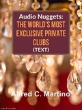  Alfred C. Martino - Audio Nuggets: The World’s Most Exclusive Private Clubs [Text].