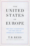T-R Reid - The United States of Europe - The New Superpower and the End of American Supremacy.