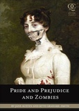 Seth Grahame-Smith - Pride and Prejudice and Zombies - The Classic Regency Romance, Now with Ultraviolent Zombie Mayhem.