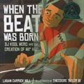 Laban Carrick Hill et Theodore Taylor - When the Beat Was Born - DJ Kool Herc and the Creation of Hip Hop.