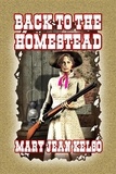  Mary Jean Kelso - Back to The Homestead - Homesteader, #3.