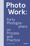 Sasha Wolf - Photowork forty photographers on process and practice.