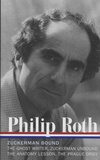 Philip Roth - Zuckerman Bound: A Trilogy and Epilogue 1979-1985 - The Ghost Writer ; Zuckerman Unbound ; The Anatomy Lesson ; The Prague Orgy.