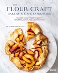 Heather Hardcastle - The Flour Craft Bakery & Cafe Cookbook.