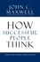 John C. Maxwell - How Successful People Think - Change Your Thinking, Change Your Life.