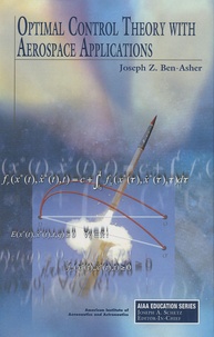 Joseph Z. Ben-Asher - Optimal Control Theory with Aerospace Applications.