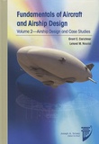 Grant E. Carichner et Leland M. Nicolai - Fundamentals of Aircraft and Airship Design - Volume 2, Airship Design and Case Studies.