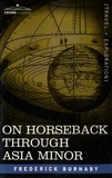 Frederick Gustavus Burnaby - On Horseback Through Asia Minor.