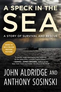 John Aldridge et Anthony Sosinski - A Speck in the Sea - A Story of Survival and Rescue.