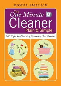 Donna Smallin - The One-Minute Cleaner Plain &amp; Simple - 500 Tips for Cleaning Smarter, Not Harder.