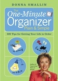 Donna Smallin - The One-Minute Organizer Plain &amp; Simple - 500 Tips for Getting Your Life in Order.
