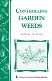 Barbara Pleasant - Controlling Garden Weeds - Storey's Country Wisdom Bulletin A-171.