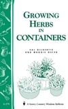 Sal Gilbertie et Maggie Oster - Growing Herbs in Containers - Storey's Country Wisdom Bulletin A-179.