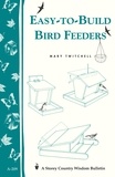 Mary Twitchell - Easy-to-Build Bird Feeders - Storey's Country Wisdom Bulletin A-209.
