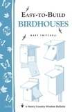 Mary Twitchell - Easy-to-Build Birdhouses - Storey's Country Wisdom Bulletin A-212.