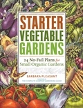 Barbara Pleasant - Starter Vegetable Gardens - 24 No-Fail Plans for Small Organic Gardens.