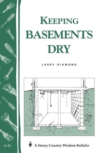 Larry Diamond - Keeping Basements Dry - Storey's Country Wisdom Bulletin  A-26.