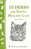 Lura Rogers - 10 Herbs for Happy, Healthy Cats - (Storey's Country Wisdom Bulletin A-261).